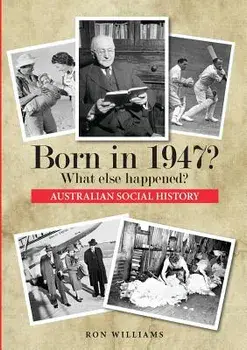 Born in 1947? What else happened?, Paperback/Ron Williams