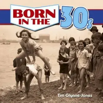 Born in the 30s, Hardcover/Tim Glynne Jones