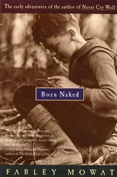 Born Naked: The Early Adventures of the Author of Never Cry Wolf, Paperback/Farley Mowat