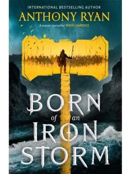 Born of an Iron Storm. Book Two of the Age of Wrath, Hardback/Anthony Ryan