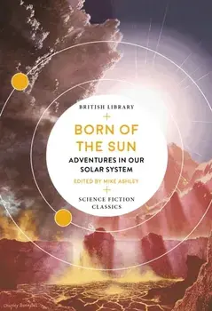 Born of the Sun. Adventures in Our Solar System, Paperback/***