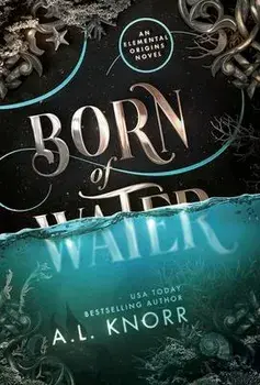 Born of Water, Hardcover/A. L. Knorr