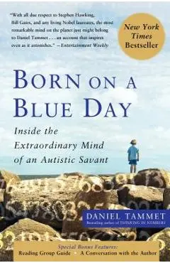 Born on a Blue Day: Inside the Extraordinary Mind of an Autistic Savant - Daniel Tammet
