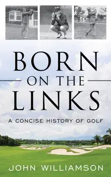 Born on the Links. A Concise History of Golf, Paperback/***