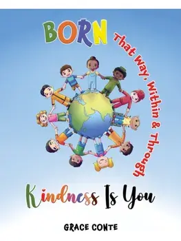 Born That Way, Within & Through – Kindness Is You, Hardback/Grace Conte