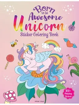 Born To Be Awesome Unicorn. Sticker Coloring Book With 100+ Stickers: Fun Activity Book For Children, Paperback/***