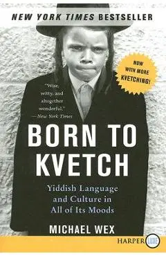 Born to Kvetch - Michael Wex