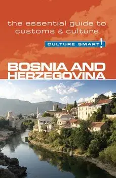 Bosnia & Herzegovina - Culture Smart!: The Essential Guide to Customs & Culture, Paperback/Elizabeth Hammond