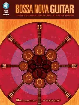 Bossa Nova Guitar: Essential Chord Progressions, Patterns, Rhythms and Techniques [With CD], Paperback/Carlos Arana