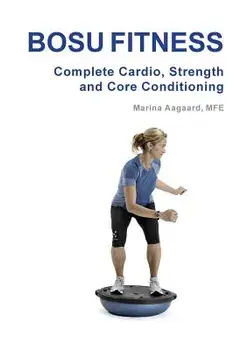 Bosu Fitness - Complete Cardio, Strength and Core Conditioning, Paperback/Marina Aagaard