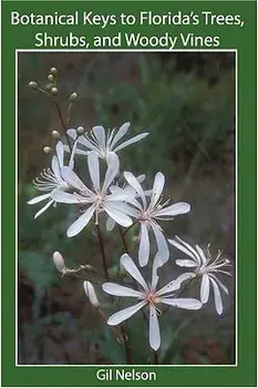 Botanical Keys to Florida's Trees, Shrubs, and Woody Vines, Paperback/Gil Nelson