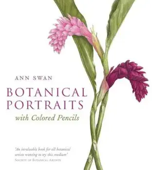 Botanical Portraits with Colored Pencils, Hardcover/Ann Swan