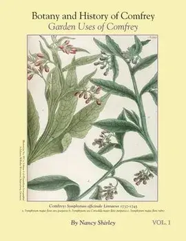 Botany and History of Comfrey; Garden Uses of Comfrey, Paperback/Nancy Shirley