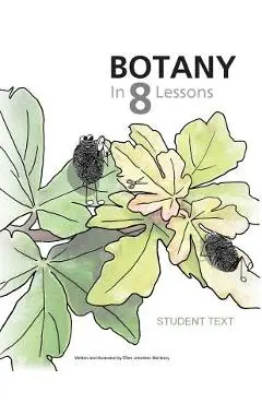 Botany in 8 Lessons; Student Text - Ellen Johnston Mchenry