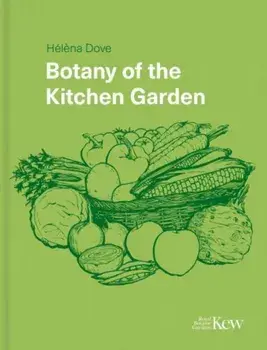 Botany of the Kitchen Garden, Hardback/***