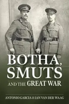 Botha, Smuts and the Great War, Paperback/Ian Van Der Waag