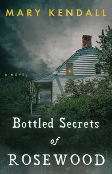 Bottled Secrets of Rosewood, Paperback/Mary Kendall