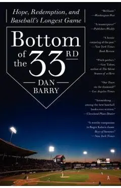 Bottom of the 33rd: Hope, Redemption, and Baseball's Longest Game - Dan Barry