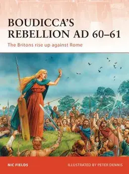 Boudicca's Rebellion AD 60-61: The Britons Rise Up Against Rome, Paperback/Nic Fields