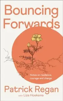 Bouncing Forwards. Notes on Resilience, Courage and Change, Paperback/Patrick, OBE Regan