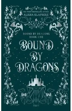 Bound by Dragons - Alisha Klapheke
