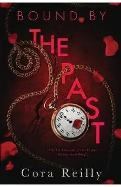 Bound By The Past - Cora Reilly