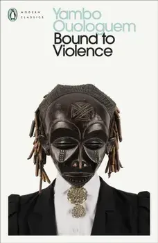 Bound to Violence, Paperback/Yambo Ouologuem