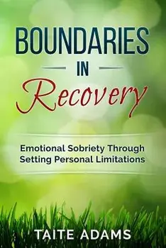 Boundaries in Recovery: Emotional Sobriety Through Setting Personal Limitations, Paperback/Taite Adams