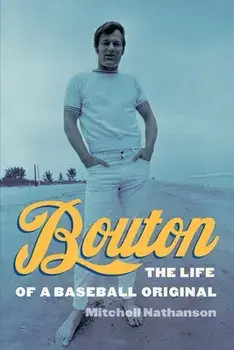 Bouton: The Life of a Baseball Original, Paperback/Mitchell Nathanson