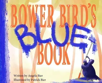 Bower Bird's Blue Book, Hardcover/Angela Bier