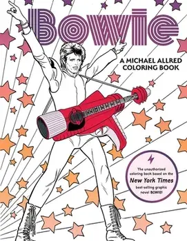 Bowie: A Michael Allred Coloring Book: The Unauthorized Coloring Book Based on the New York Times-Bestselling Graphic Novel Bowie!/Michael Allred