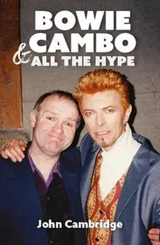 Bowie, Cambo & All the Hype, Paperback/John Cambridge