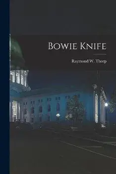 Bowie Knife, Paperback/Raymond W. 1896- Thorp