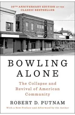 Bowling Alone: The Collapse and Revival of American Community - Robert D. Putnam