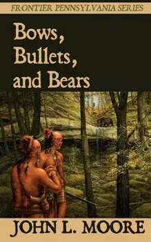 Bows, Bullets, and Bears, Paperback/John L. Moore