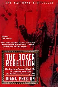 Boxer Rebellion: The Dramatic Story of China's War on Foreigners That Shook the World in the Summ Er of 1900, Paperback/Diana Preston