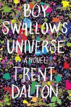 Boy Swallows Universe, Hardcover/Trent Dalton