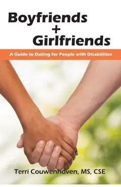 Boyfriends & Girlfriends: A Guide to Dating for People with Disabilities - Terri Couwenhoven