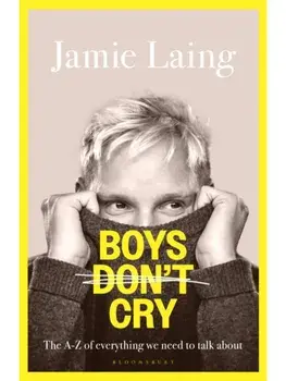 Boys Don’t Cry. The A-Z of everything we need to talk about, Hardback/Jamie Laing