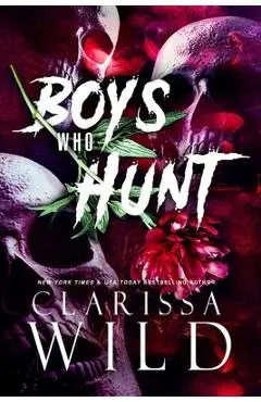 Boys Who Hunt: Dark RH Bully Romance - Clarissa Wild
