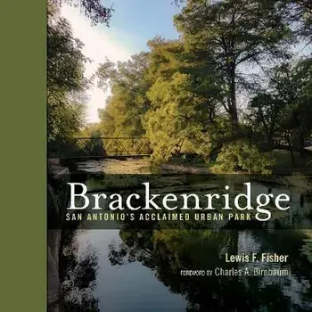 Brackenridge Park. San Antonio's Acclaimed Urban Park, Hardback/Lewis F. Fisher
