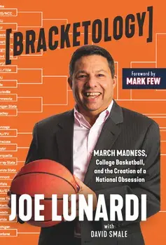 Bracketology. March Madness, College Basketball, and the Creation of a National Obsession, Paperback/David Smale