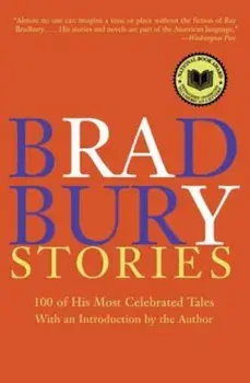 Bradbury Stories: 100 of His Most Celebrated Tales, Paperback/Ray D. Bradbury