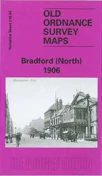 Bradford (North) 1906. Yorkshire Sheet 216.04, Facsimile of 1906 ed, Sheet Map/G. C. Dickinson