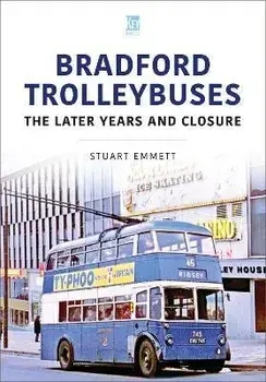 Bradford Trolleybuses: The Later Years and Closure, Paperback/Stuart Emmett