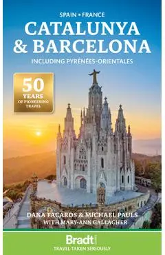 Bradt Travel Guide: Catalunya & Barcelona including Pyrenees-Orientales - Dana Facaros, Michael Pauls, Mary-Ann Gallagher