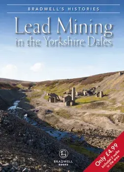 Bradwell's Images of Yorkshire Dales Lead Mining, Paperback/Mark Titterton