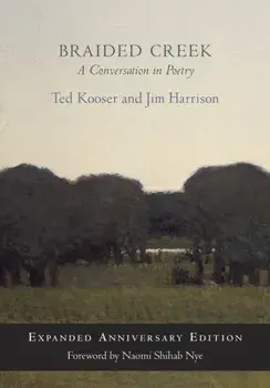Braided Creek. A Conversation in Poetry: Expanded Anniversary Edition, Paperback/Jim Harrison