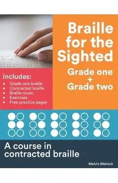 Braille for the Sighted (Grade one + Grade two): A course in contracted braille - Melvin Melnick