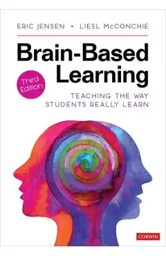 Brain-Based Learning: Teaching the Way Students Really Learn - Eric P. Jensen